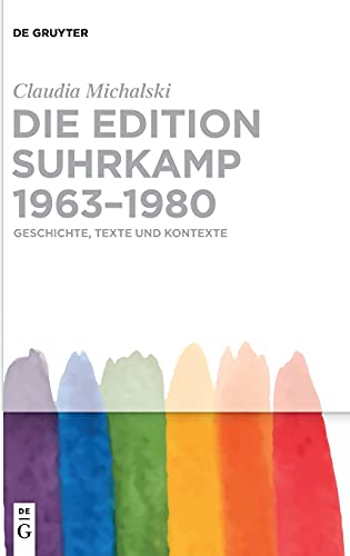 Die edition suhrkamp 1963–1980: Geschichte, Texte und Kontexte von de Gruyter